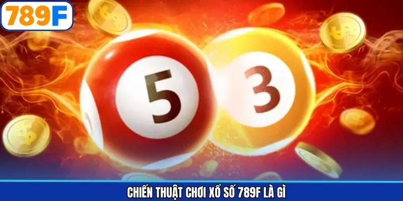 Chiến lược tham gia xổ số thực chất là gì